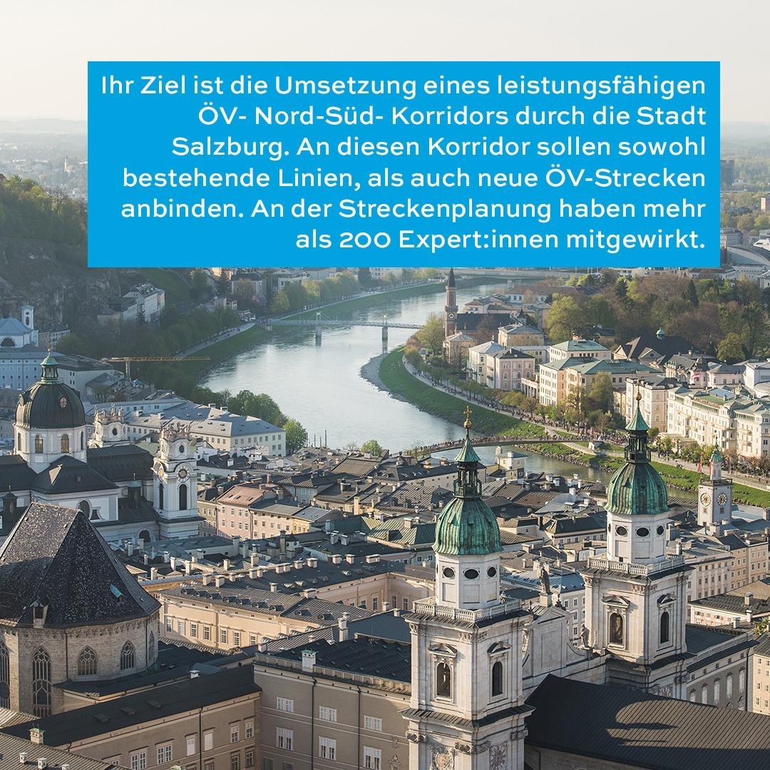 Ihr Ziel ist die Umsetzung eines leistungsfähigen ÖV- Nord-Süd- Korridors durch die Stadt Salzburg